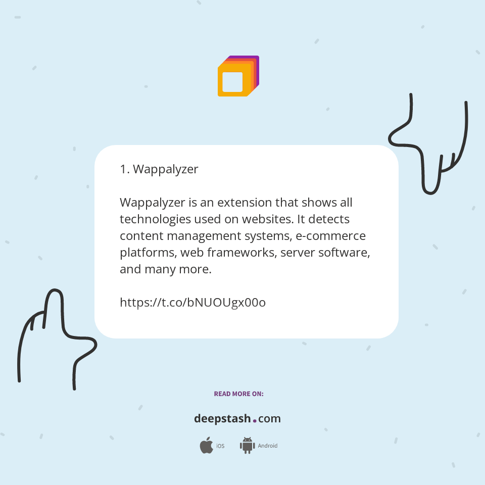 1. Wappalyzer Wappalyzer is an extension that shows all... Deepstash