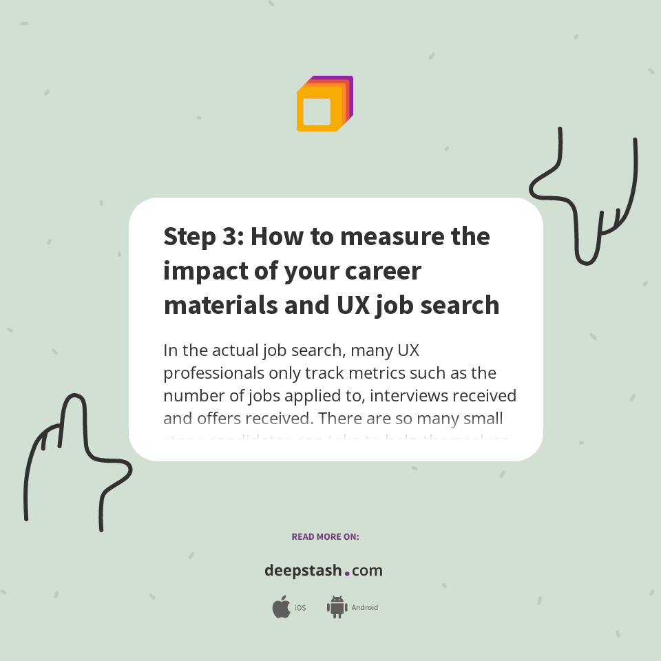 Step 3 How to measure the impact of your career materials and UX job search Deepstash