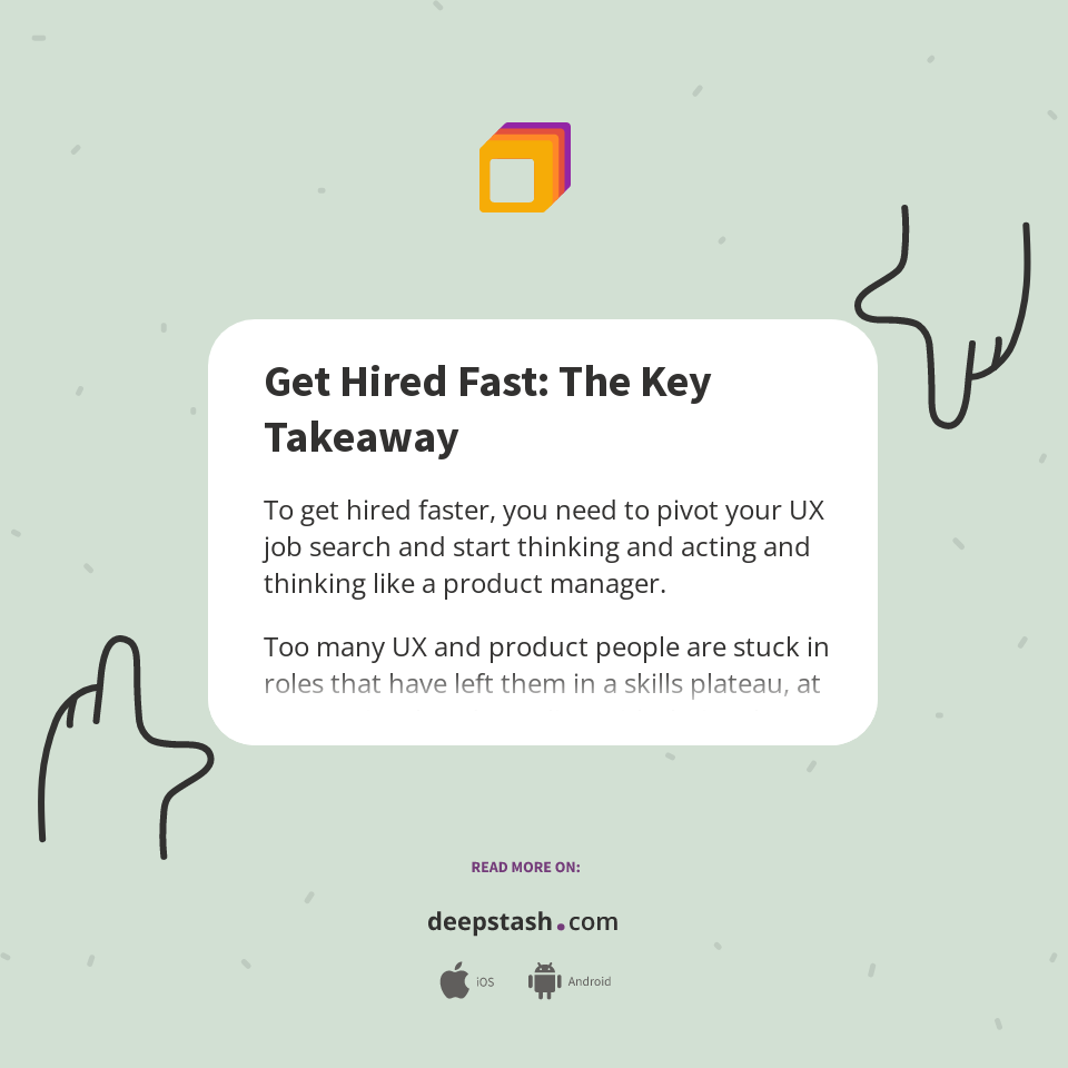 Get Hired Fast: The Key Takeaway - Deepstash