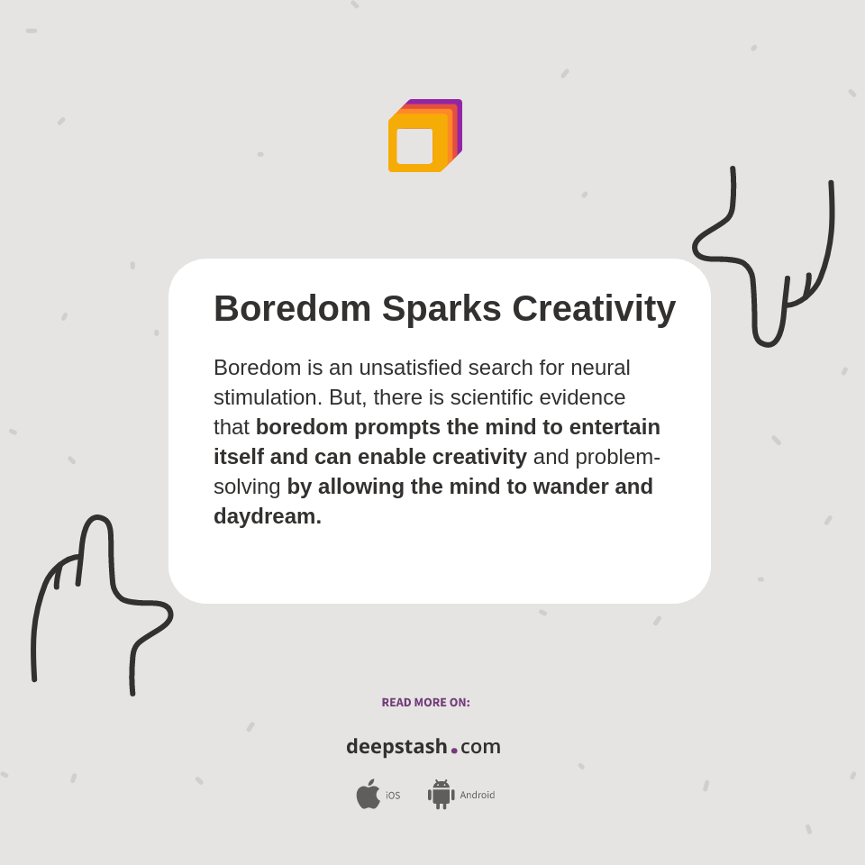 Boredom Sparks Creativity Deepstash Boredom Sparks Creativity Deepstash