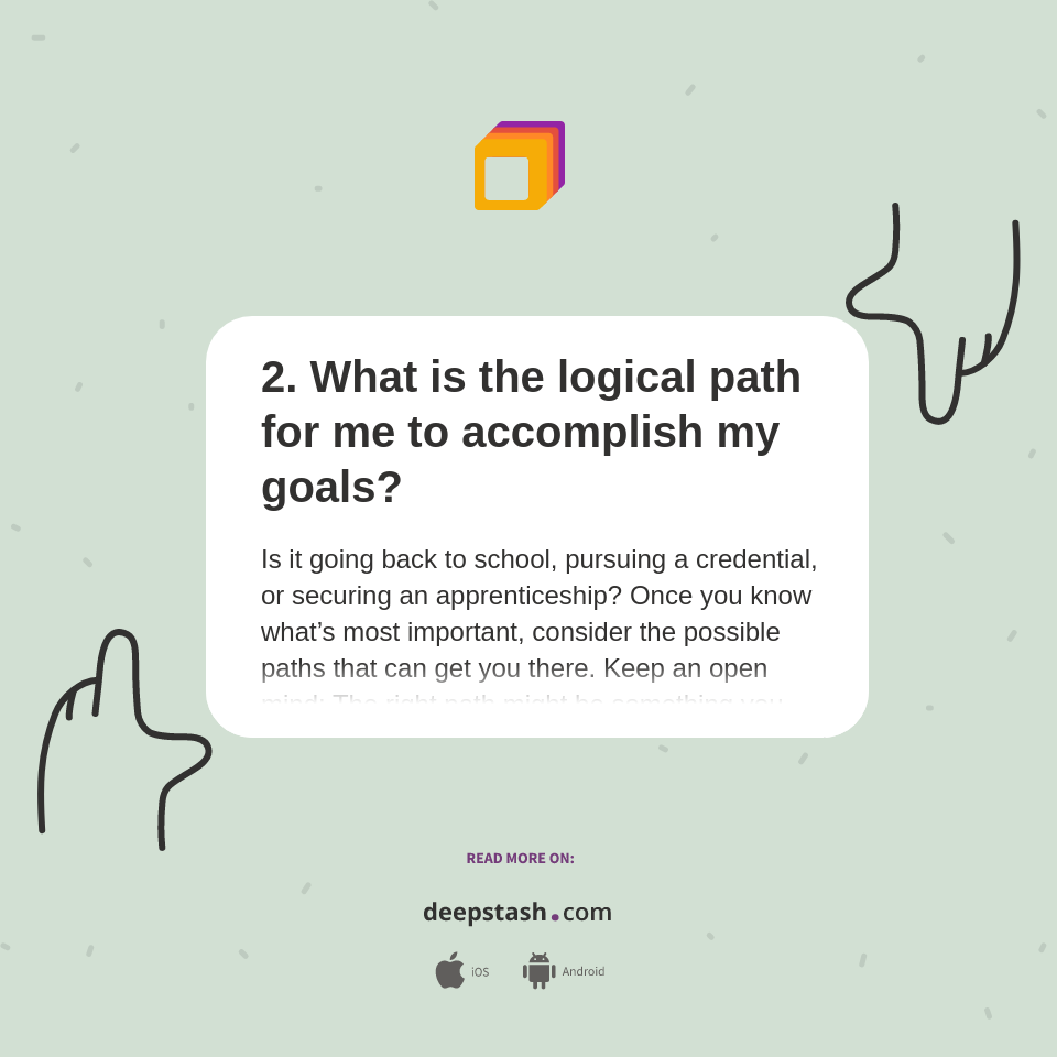 2. What is the logical path for me to accomplish my goals? - Deepstash