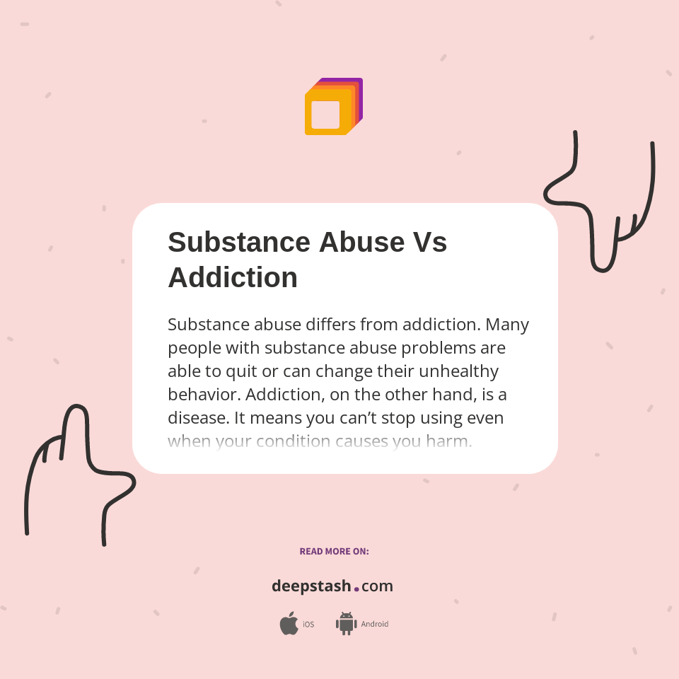 Substance Abuse Vs Addiction - Deepstash