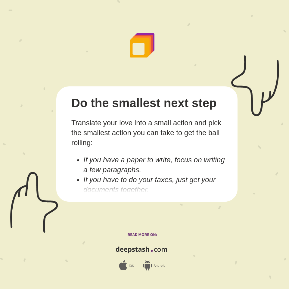 Do the smallest next step - Deepstash