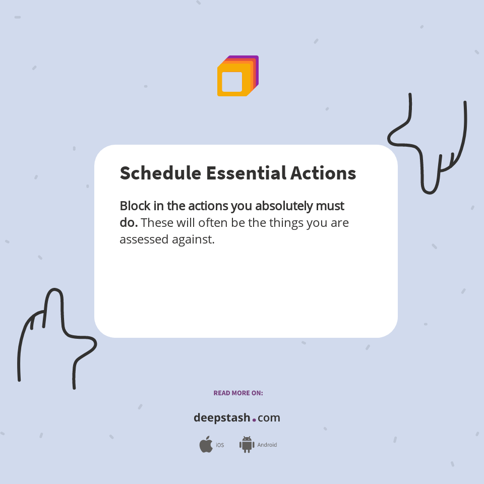 Schedule Essential Actions - Deepstash