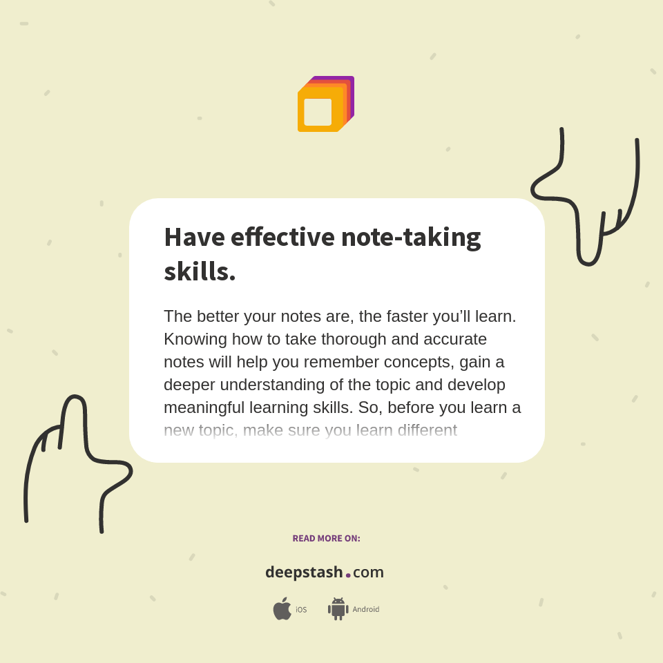 Have effective note-taking skills. - Deepstash