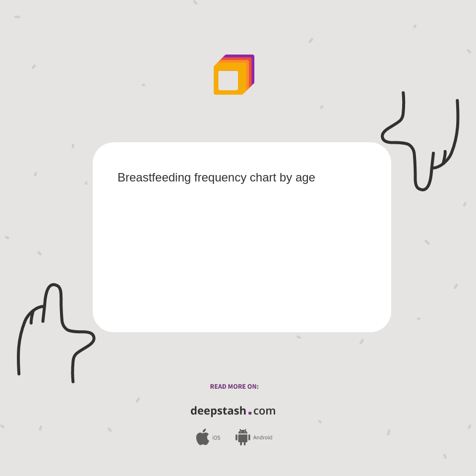 Breastfeeding frequency chart by age Deepstash