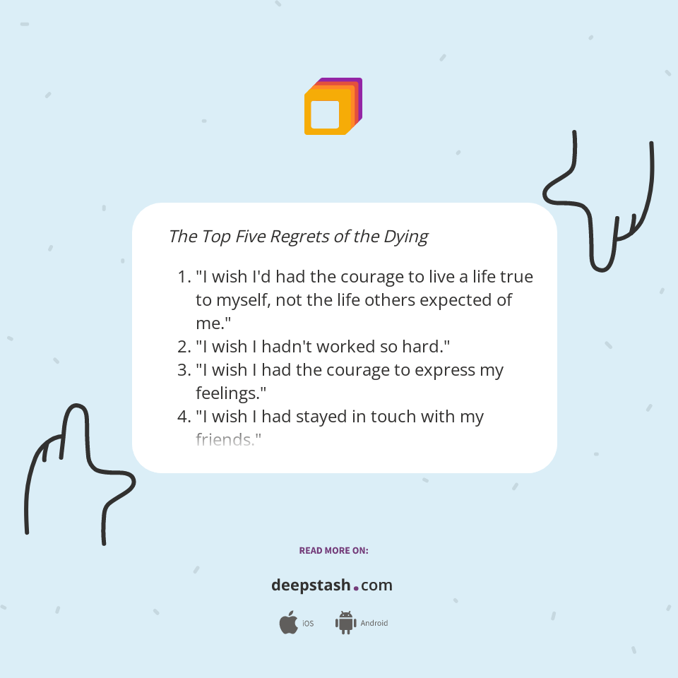 The Top Five Regrets of the Dying ... - Deepstash