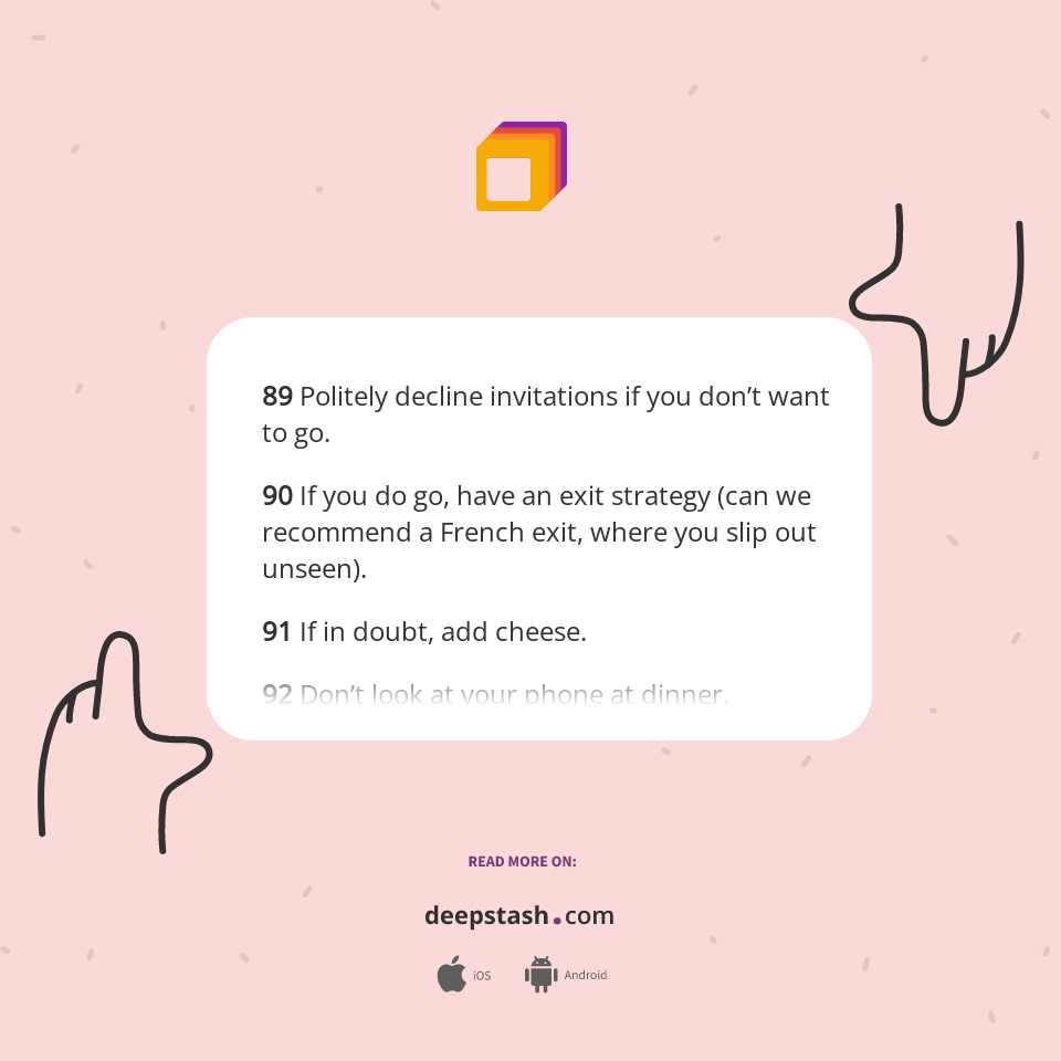 89 Politely decline invitations if you don’t... - Deepstash