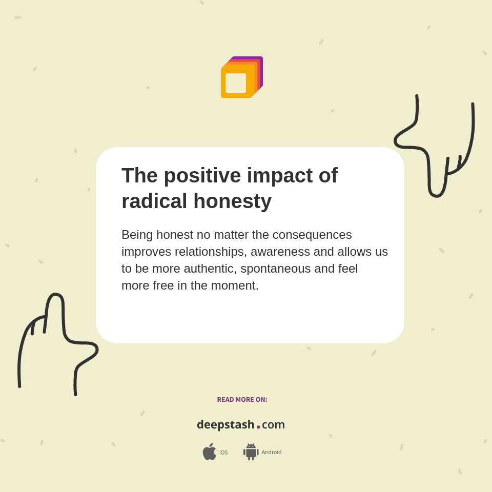 The positive impact of radical honesty - Deepstash