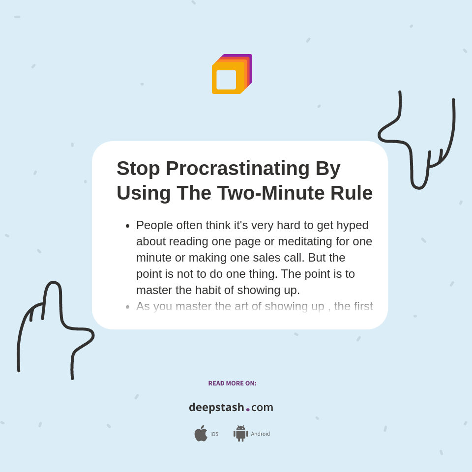 Stop Procrastinating By Using The Two Minute Rule Deepstash Stop Procrastinating By Using The Two Minute Rule Deepstash