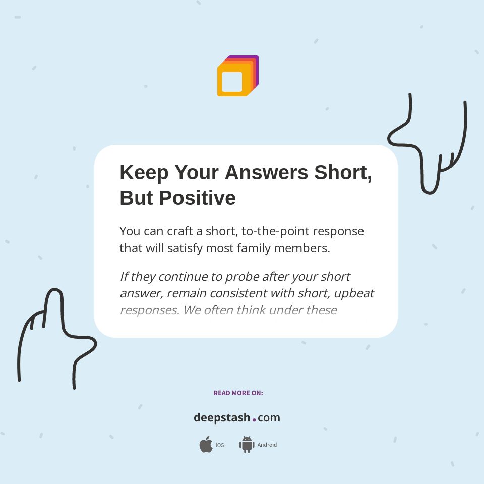 Positive Answers Keep Your Answers Short, But Positive - Deepstash