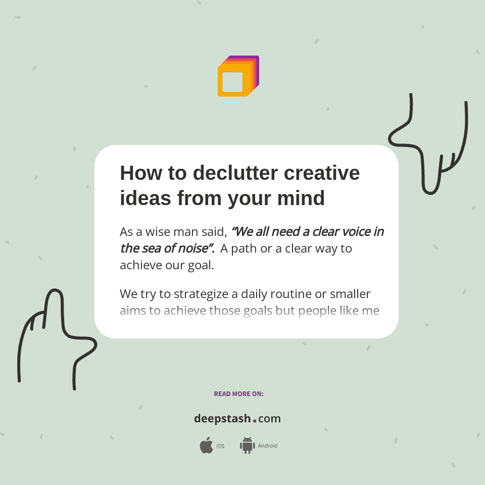 How to declutter creative ideas from your mind - Deepstash
