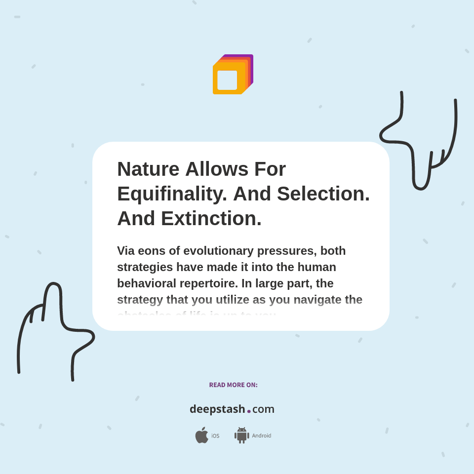 Nature Allows For Equifinality. And Selection. And Extinction. - Deepstash