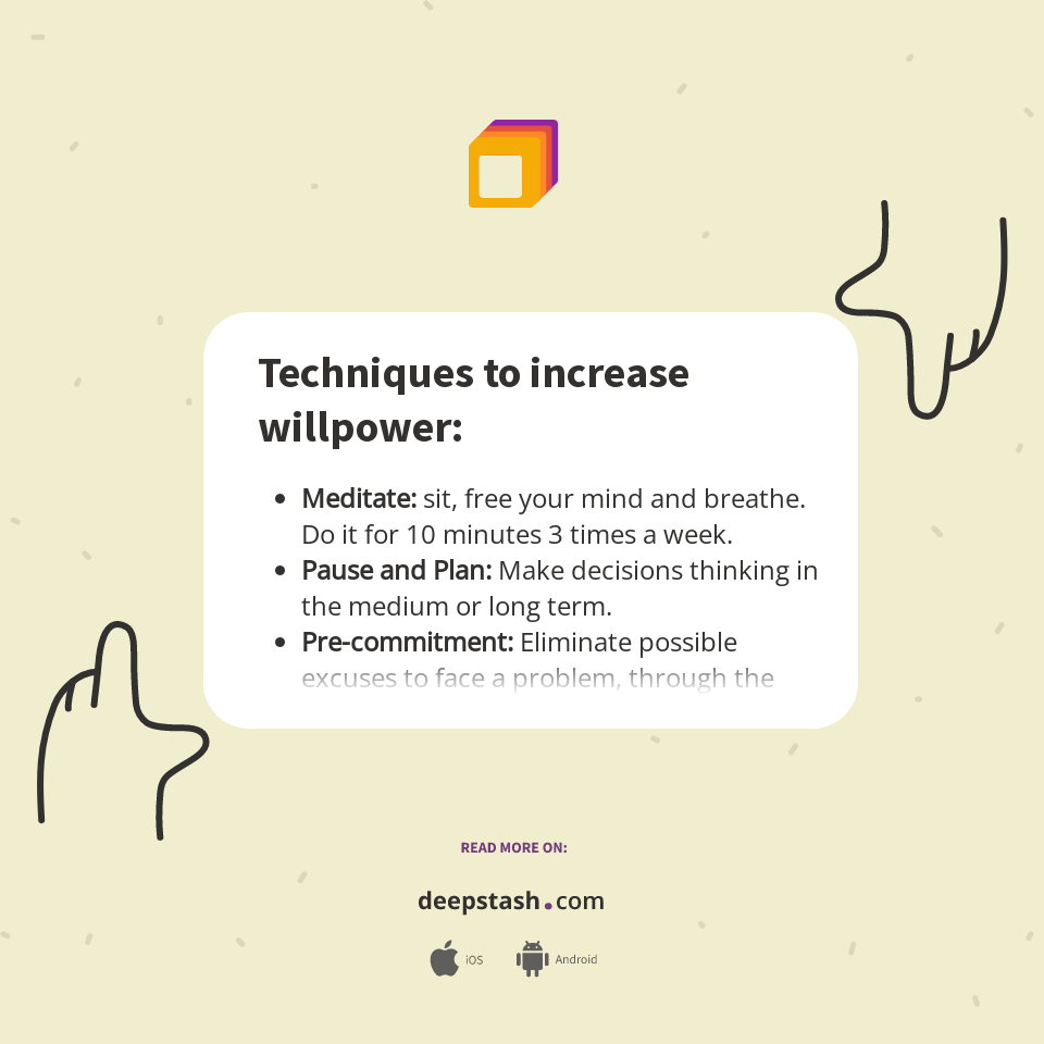 Techniques to increase willpower: - Deepstash