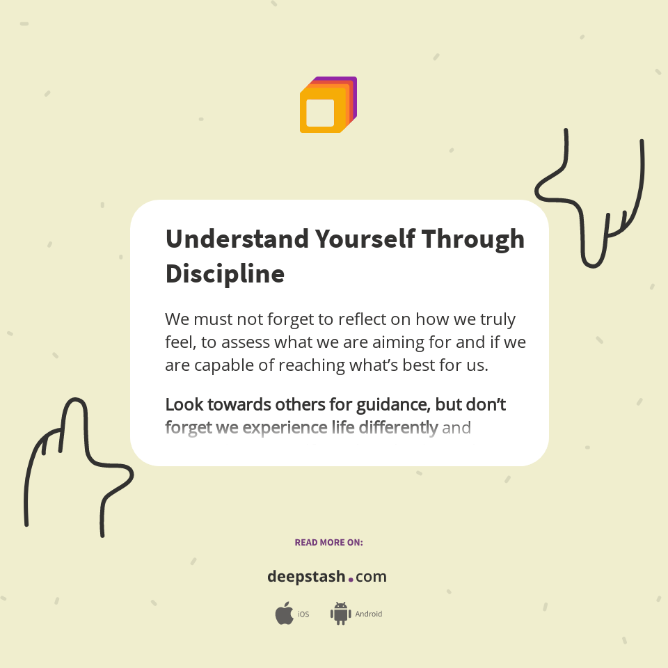 Understand Yourself Through Discipline - Deepstash