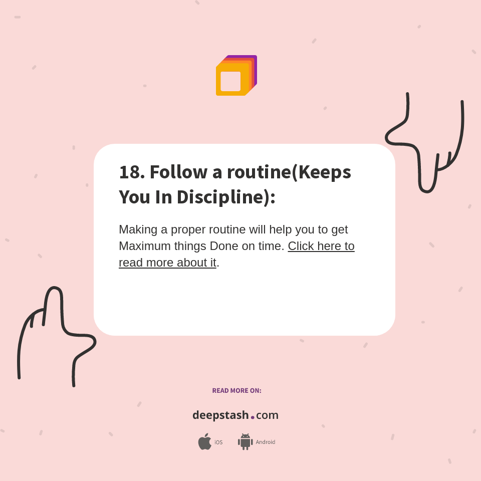 18. Follow a routine(Keeps You In Discipline): - Deepstash