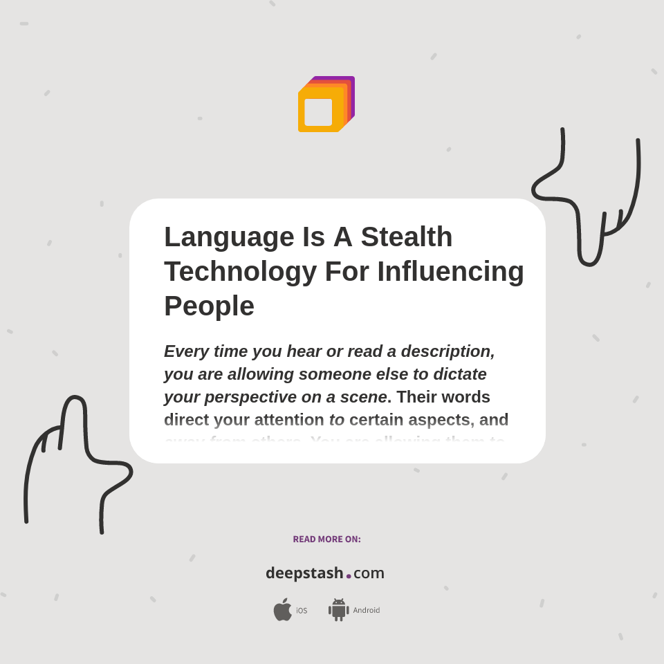 Stealth Language Language Is A Stealth Technology For Influencing People - Deepstash