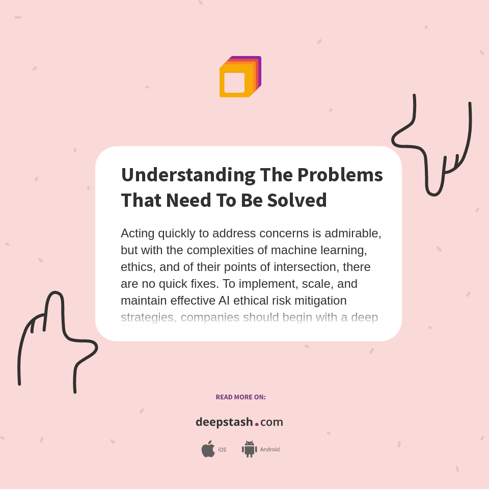 Understanding The Problems That Need To Be Solved - Deepstash