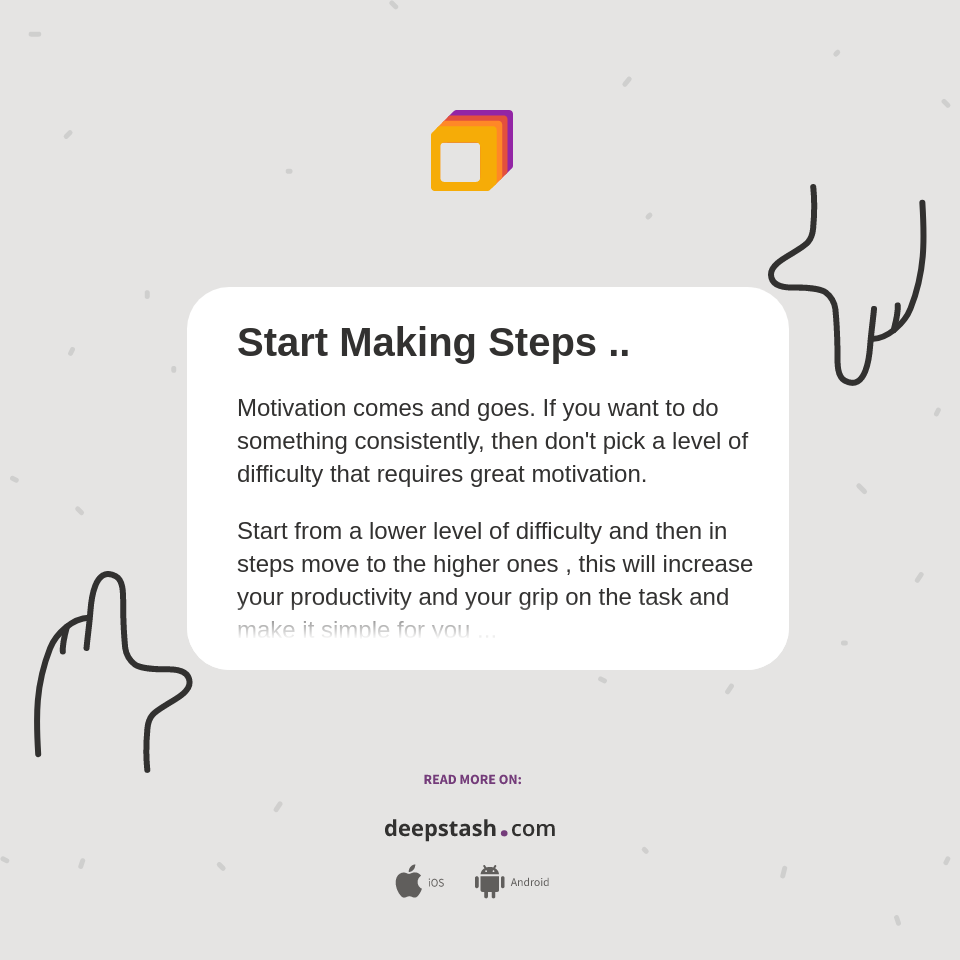 Start Making Steps .. - Deepstash