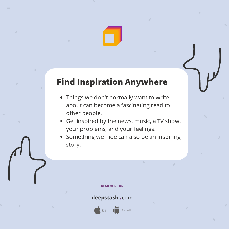 Find Inspiration Anywhere - Deepstash