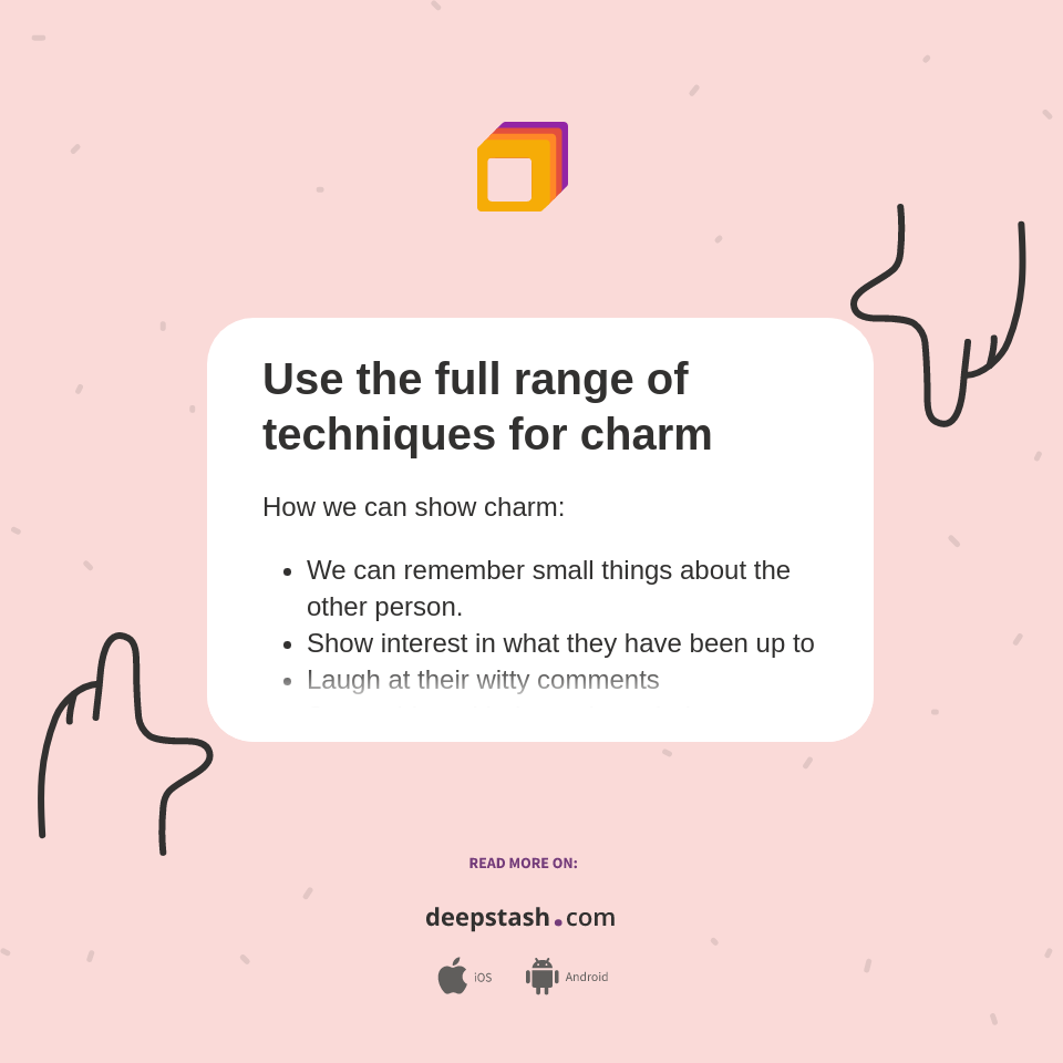Use the full range of techniques for charm - Deepstash