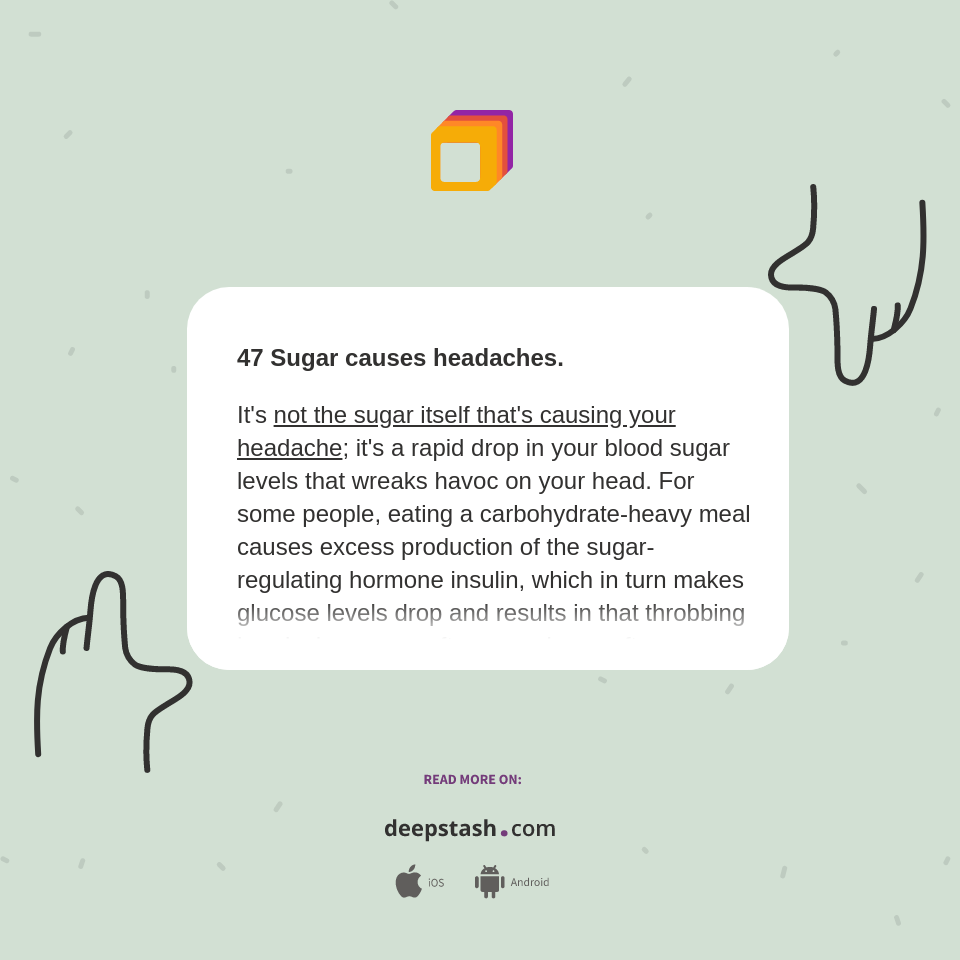 47 Sugar causes headaches. It's not... Deepstash