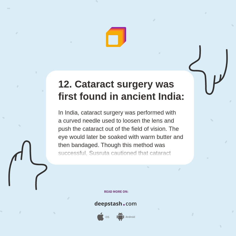 12. Cataract surgery was first found in ancient India Deepstash
