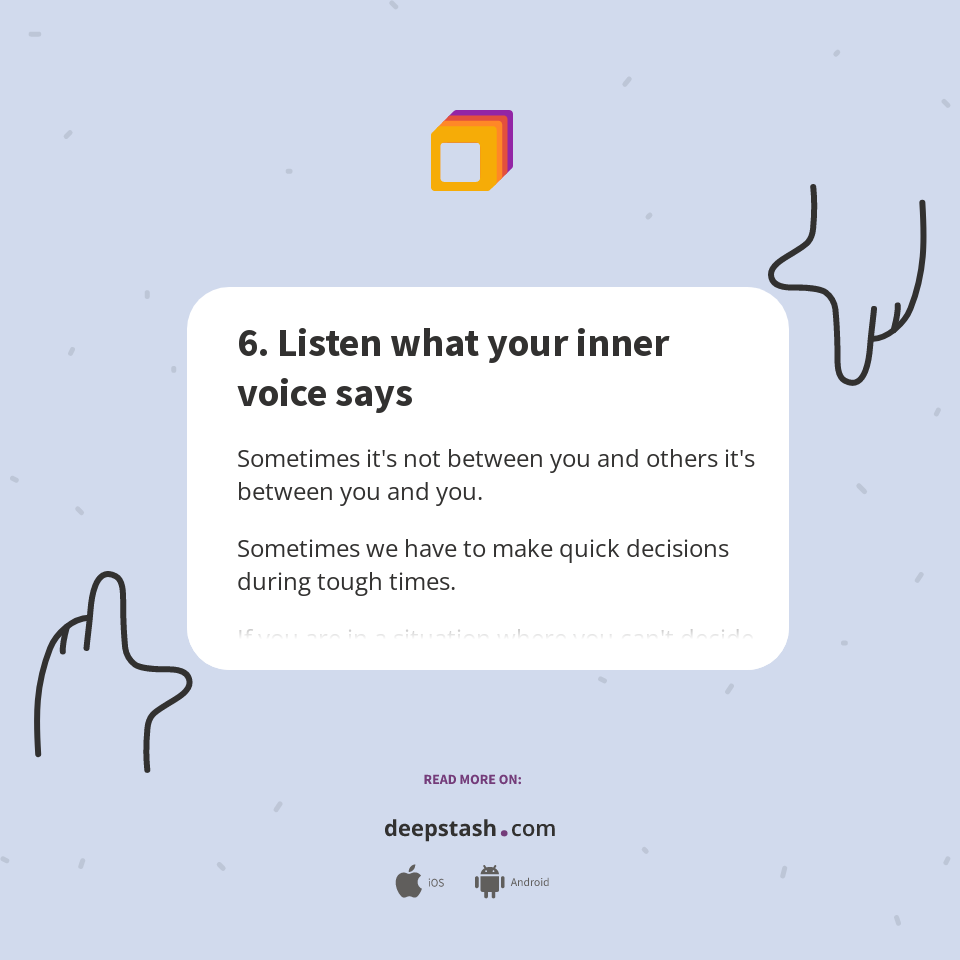 6. Listen what your inner voice says - Deepstash