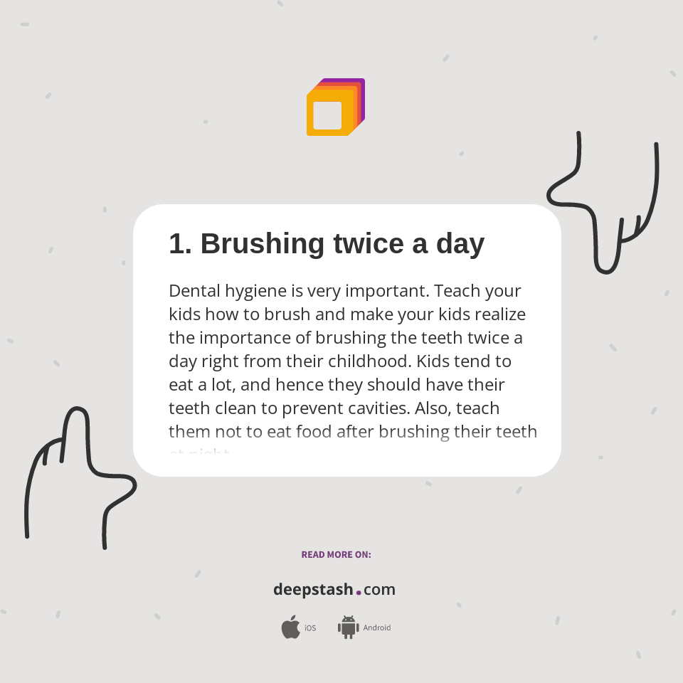 1. Brushing twice a day Deepstash