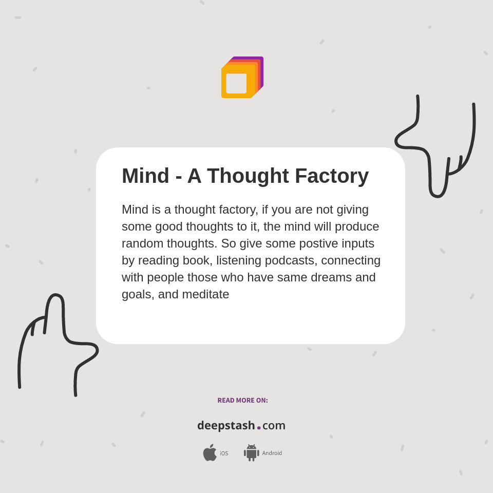 Mind - A Thought Factory - Deepstash