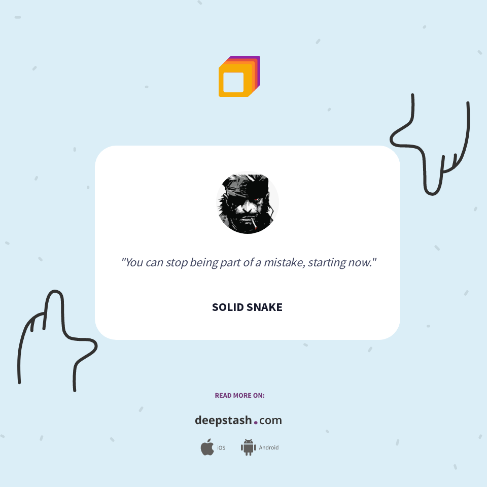 Quote by SOLID SNAKE - Deepstash