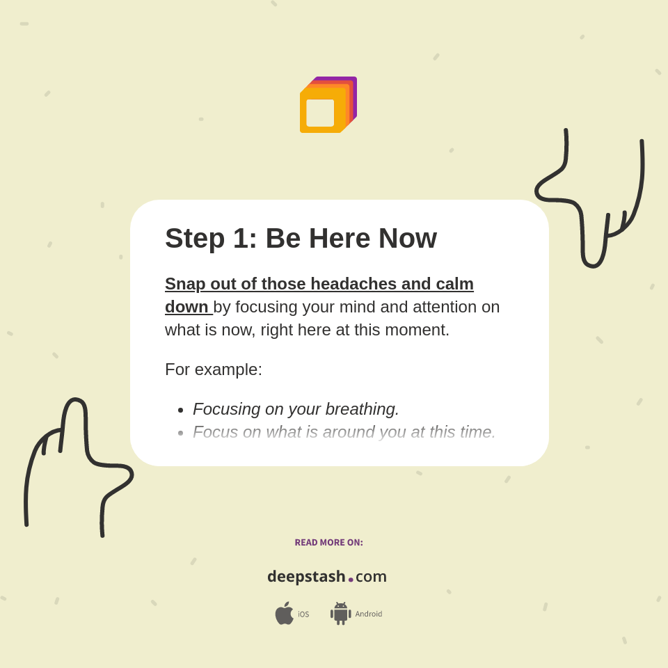 Step 1: Be Here Now - Deepstash