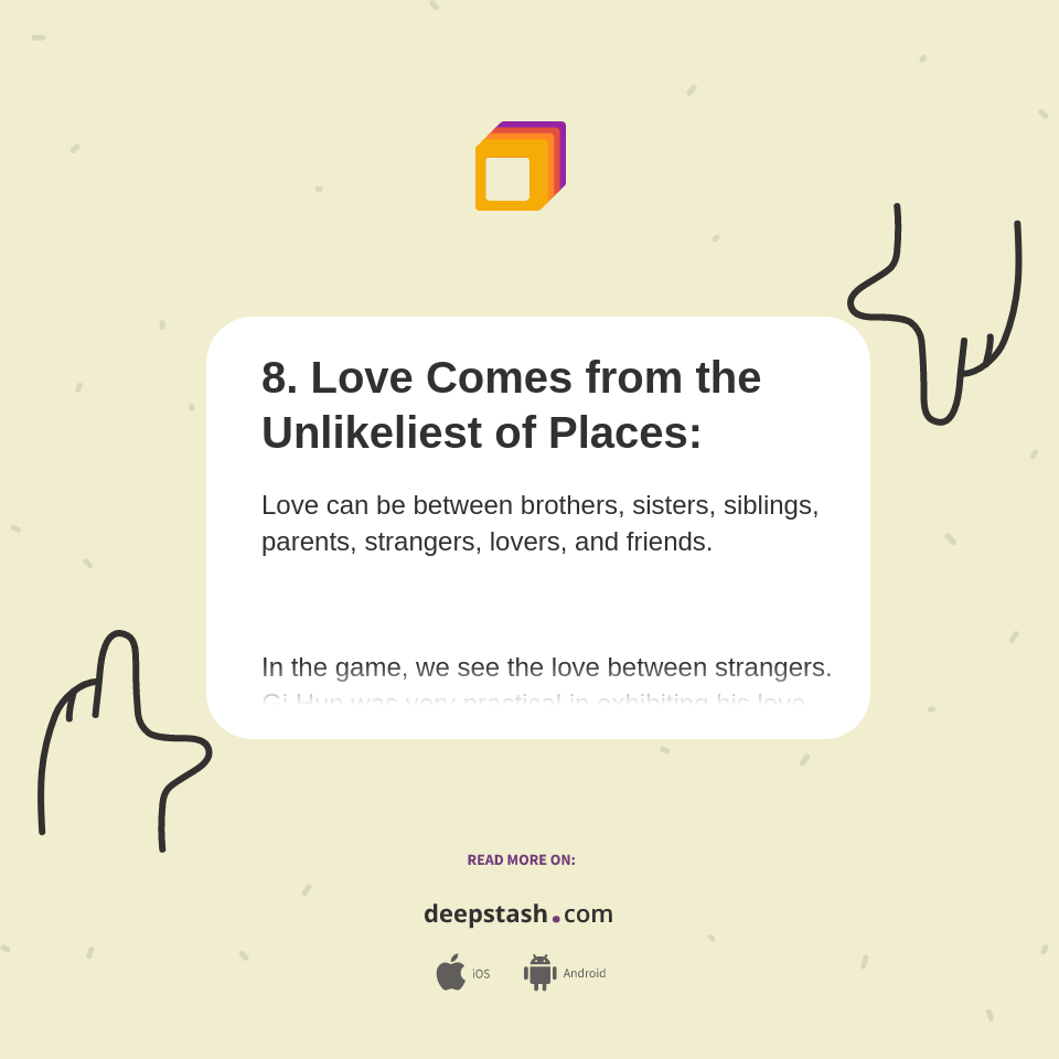 8. Love Comes from the Unlikeliest of Places: - Deepstash