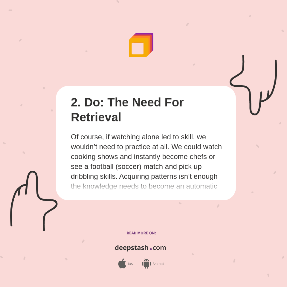 2. Do: The Need For Retrieval - Deepstash
