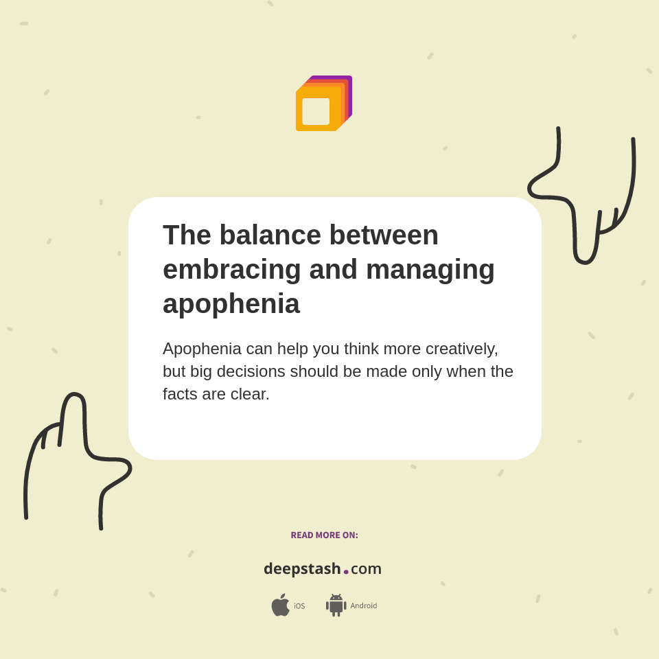 The balance between embracing and managing apophenia - Deepstash