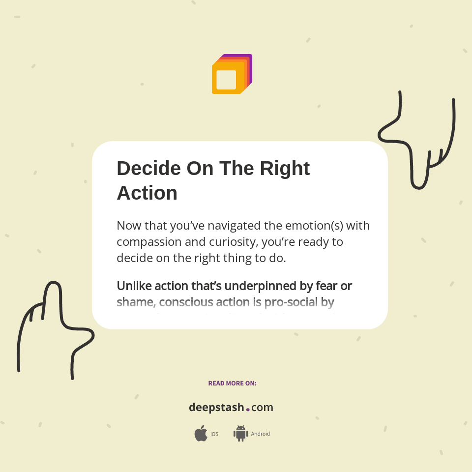 Decide On The Right Action - Deepstash