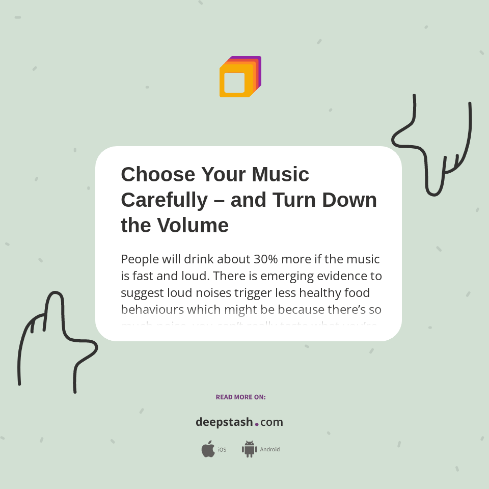 Choose Your Music Carefully – and Turn Down the Volume - Deepstash