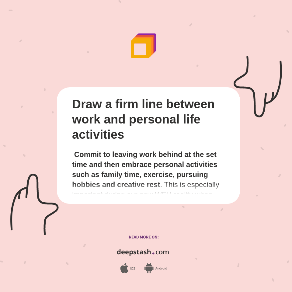 Draw a firm line between work and personal life activities Deepstash