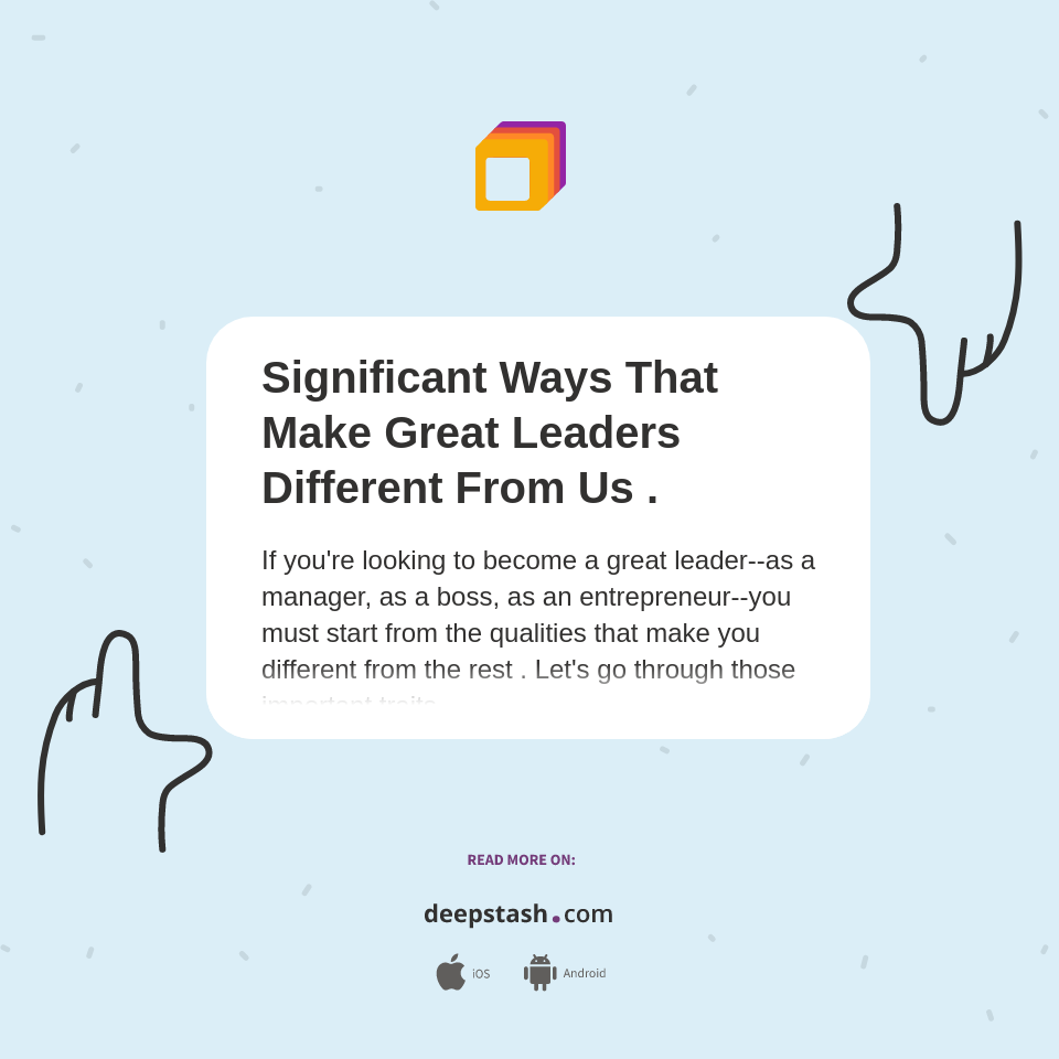 Significant Ways That Make Great Leaders Different From Us . - Deepstash