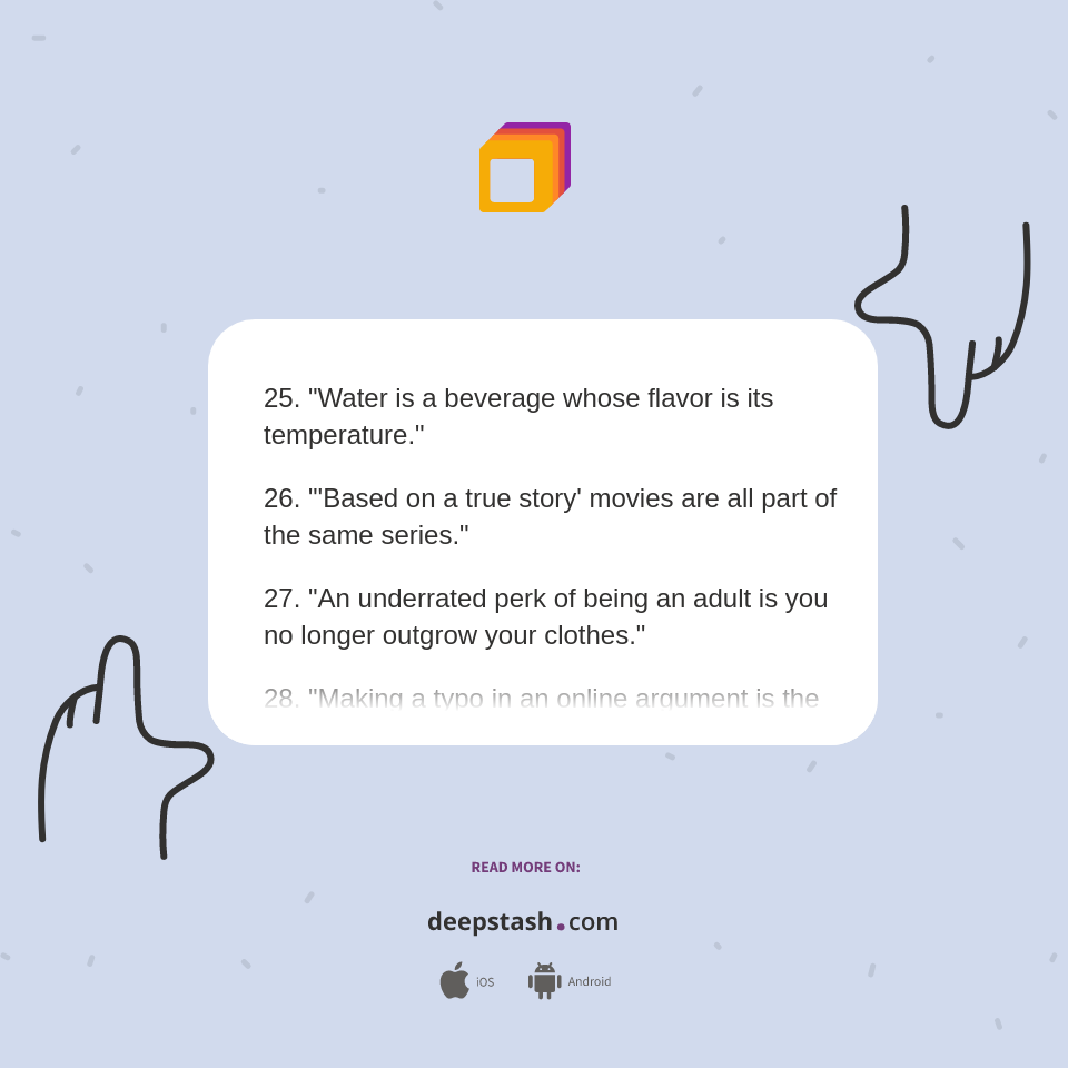 25. "Water is a beverage whose flavor is its... Deepstash