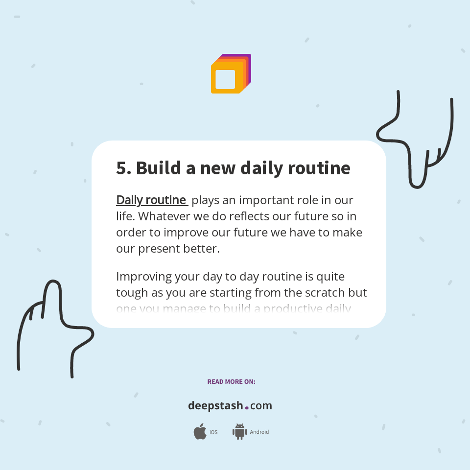 5. Build a new daily routine - Deepstash