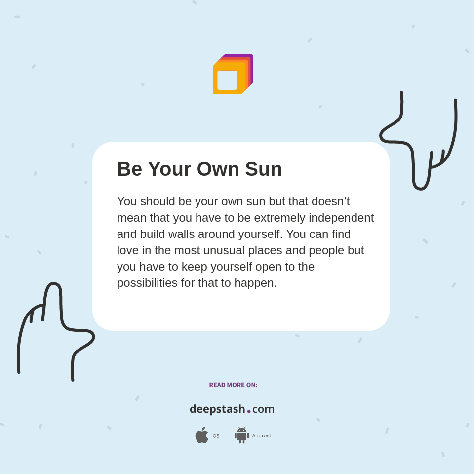 Be Your Own Sun Deepstash