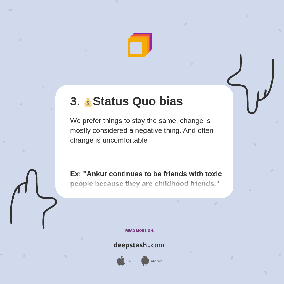 3. 💰Status Quo bias Deepstash