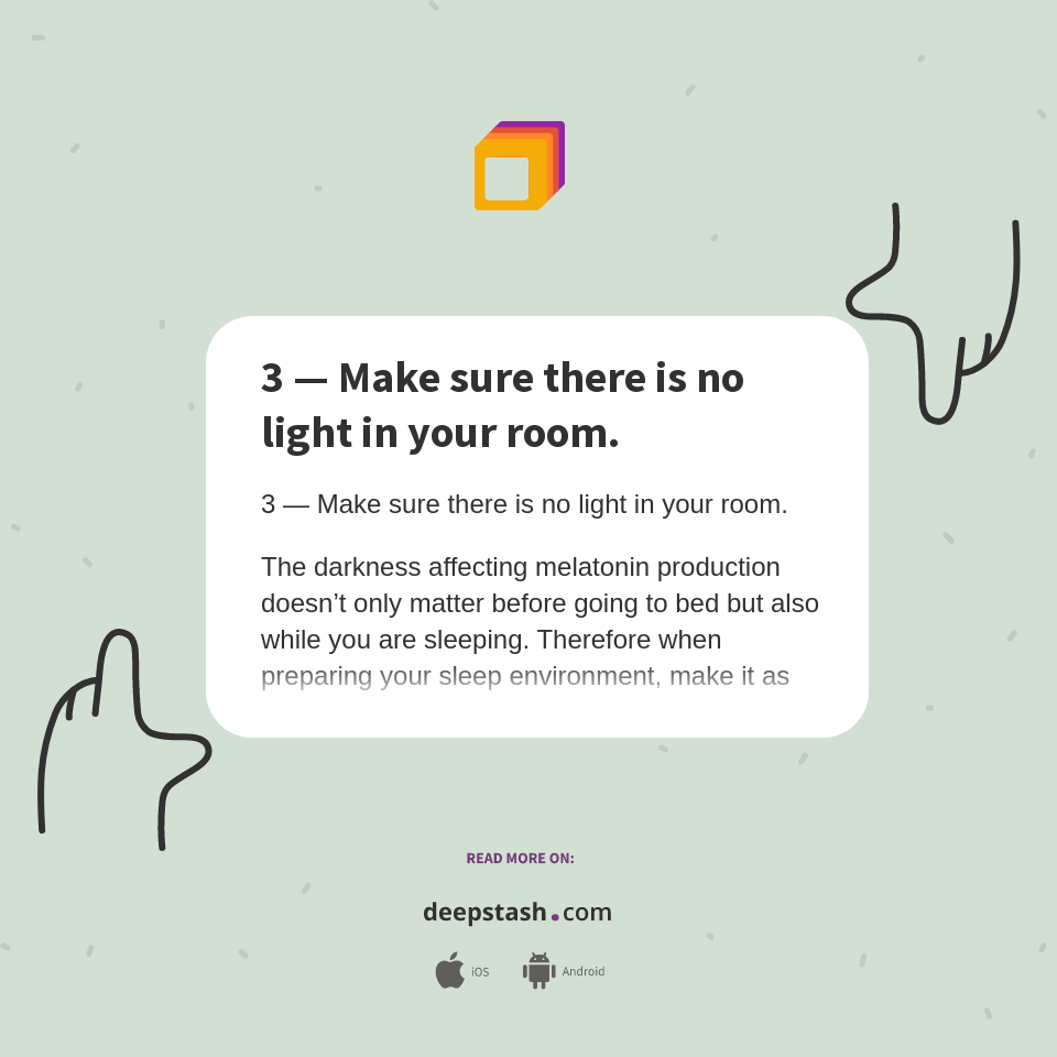 3 — Make sure there is no light in your room. Deepstash