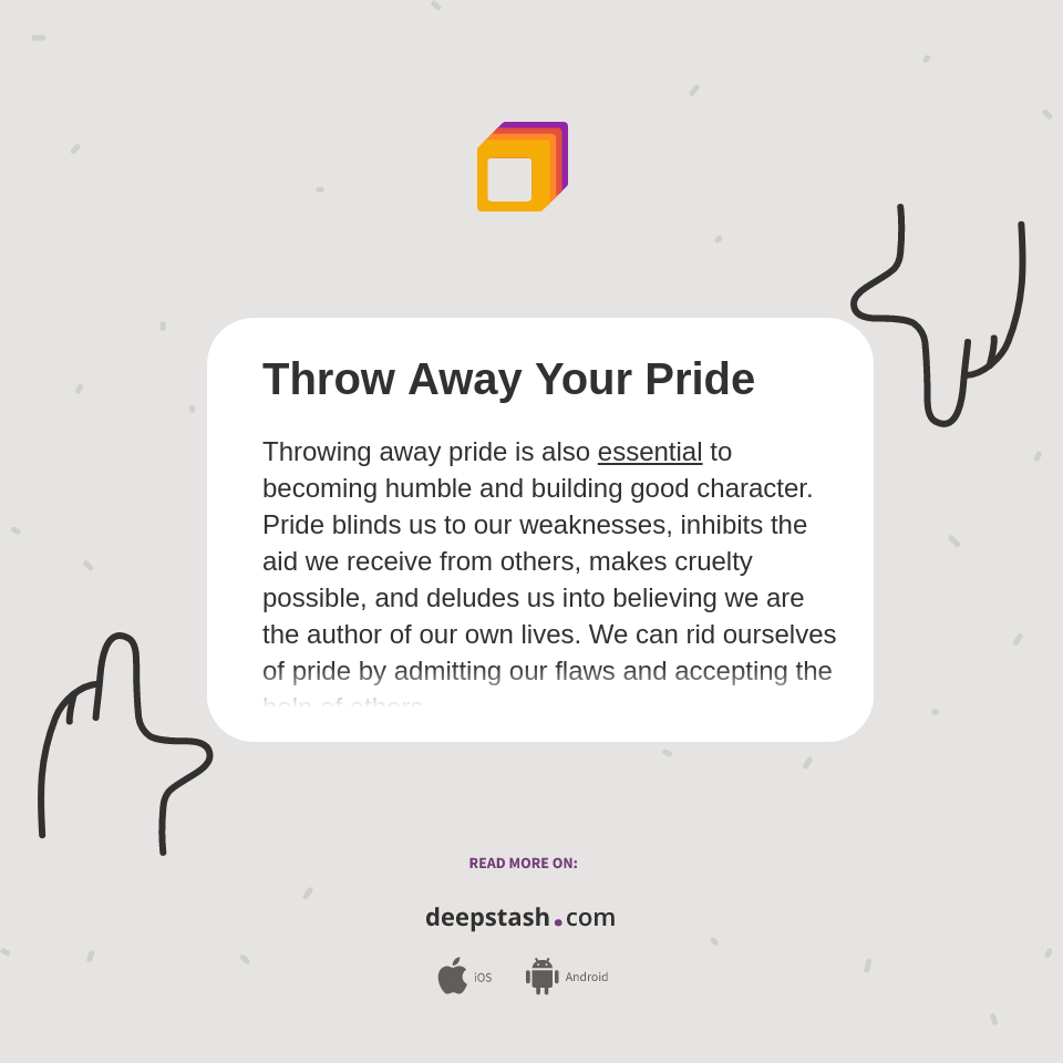 Throw Away Your Pride Deepstash