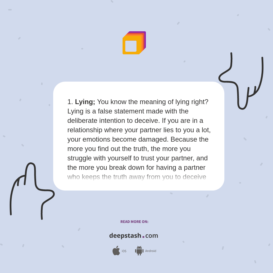 1. Lying; You know the meaning of... Deepstash