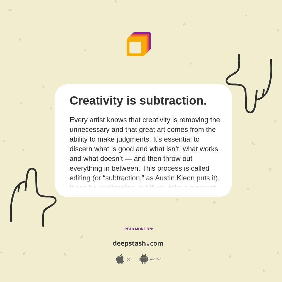 Creativity is subtraction. - Deepstash