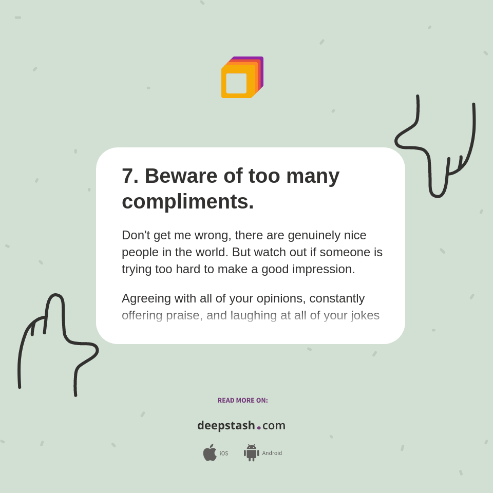 7. Beware of too many compliments. - Deepstash