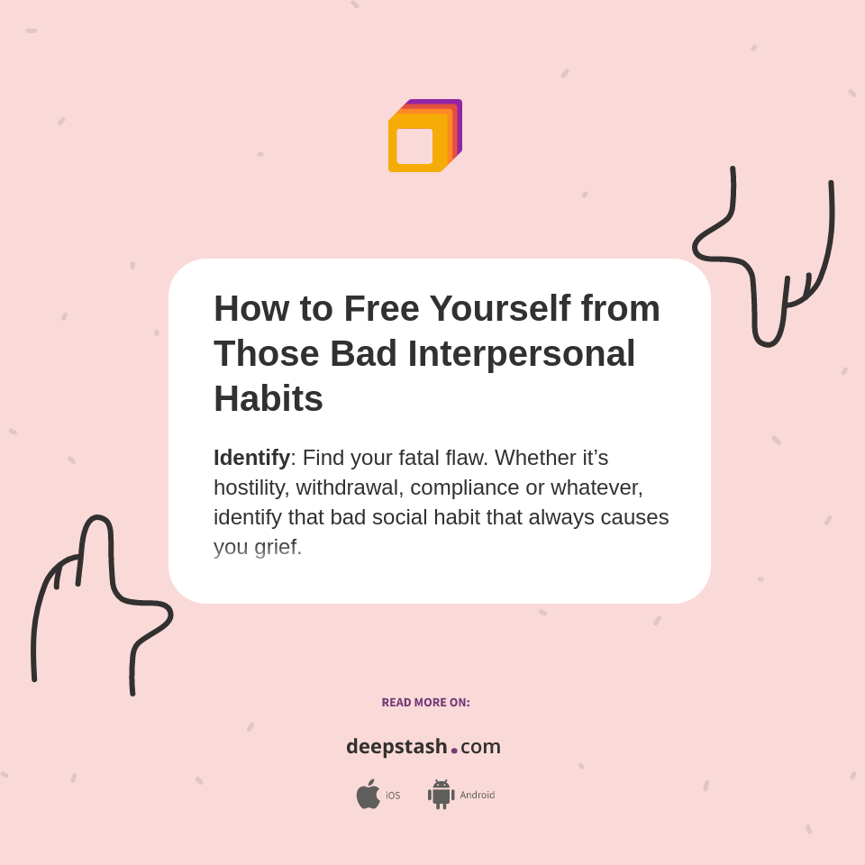 How to Free Yourself from Those Bad Interpersonal Habits - Deepstash