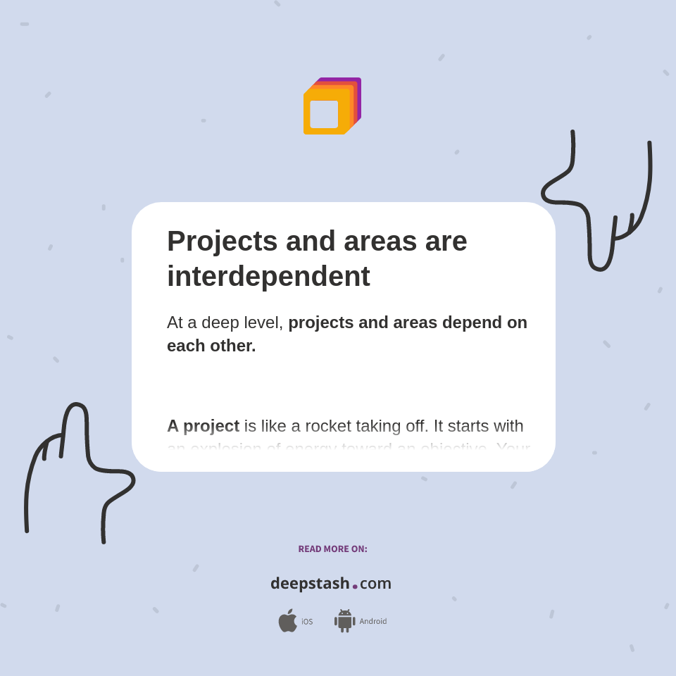 Projects and areas are interdependent - Deepstash